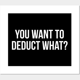 You Want To Deduct What? Posters and Art